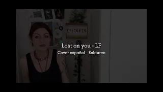Lost on you - Eslauren Cover (español)