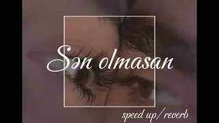 Sən olmasan//speed up #trend