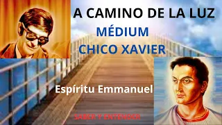 ON THE WAY OF THE LIGHT - MEDIUM CHICO XAVIER - By the spirit Emmanuel.