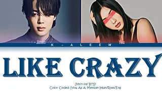 [Karaoke] JIMIN (of BTS) & YOU- Like Crazy [2 Members] (Color Coded Han/Rom/Eng)