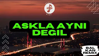 AsxLiLabeats - Askla Ayni Degil !BALKAN REMIX!