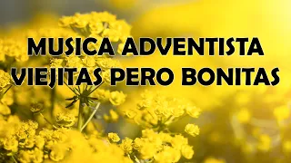 Musica Adventista Viejitas Pero Bonitas - Himnos De Toda La Vida Te Llegan Al Corazón