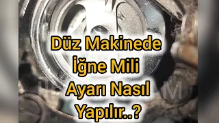 Düz Makinede İğne mili ayarı nasıl yapılır..?