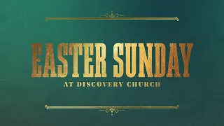 Easter Sunday 9am - Easter Online at Discovery Church