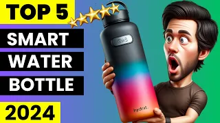 Top 5 Best Smart Water Bottle 2024 | Best Smart Bottles 2024 You Must look for !