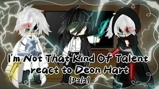 •|I'm Not That Kind Of Talent react to Deon Hart|• [P2/2]