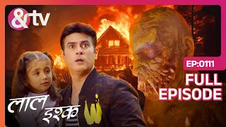 Laal Ishq | Ep. 111 | क्या हैं Chukabra के Deal का Mystery?| & TV