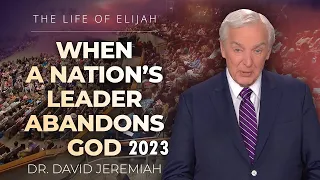 Dr. David Jeremiah | The Prophet Elijah and the One True God |  II Kings 1