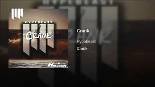 Hypebeast - Crank (Original Mix)