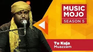 Tu Kuja - Muazzam Sufi band - Music Mojo Season 5 - KappaTV