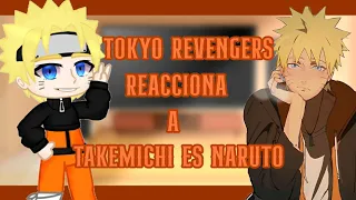 Tokyo revengers reacciona a (Takemichi es Naruto) 1/1