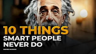 10 THINGS SMART PEOPLE NEVER DO⁉️