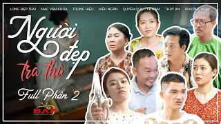 Hài 2021 NGƯỜI ĐẸP TRẢ THÙ FULL [PHẦN 2] - Long Đep Trai, Mạc Văn Khoa, Quyên Qui, Lê Nam, Kiều Ngân