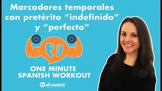 Marcadores temporales con pretérito "indefinido" y "perfecto" - One Minute Spanish Workout