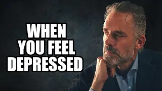 WHEN YOU FEEL DEPRESSED - Jordan Peterson (Best Motivational Speech)