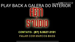 PLAY BACK A GALERA DO INTERIOR