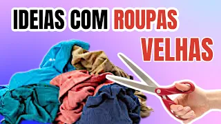 4 IDEIAS PARA TRANSFORMAR ROUPAS VELHAS | SHOW DE ARTESANATO