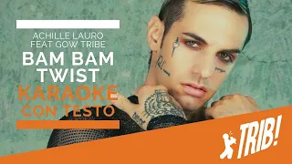 Bam Bam Twist by Achille Lauro feat Gow Tribe (Instrumental Version - KARAOKE CON TESTO)