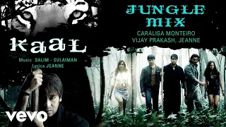 Jungle Mix Best Audio Song - Kaal|Ajay Devgn|John Abraham|Karan Johar|Salim - Sulaiman