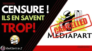 CENSURE : MÉDIAPART EN SAIT TROP ! QU'EST CE QU'ON NOUS CACHE !!?