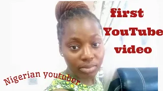 #Nigerian YouTuber                                          My first YouTube video