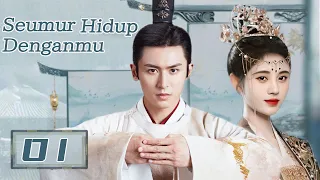 【Indo Sub】Seumur hidup denganmu 01 | (Pemeran:Ju Jingyi ，Zhang Zhehan)