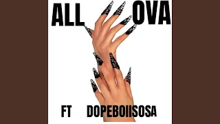 ALL OVA (feat. DOPEBOIISOSA)