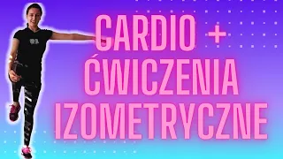 Zestaw cardio + ćwiczenia izometryczne. Wzmacnianie mięśni i spalanie kalorii.