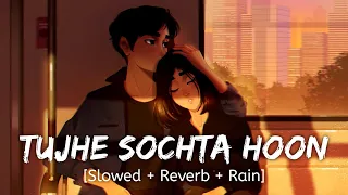 Tujhe Sochta Hoon [Slowed + Reverb + Rain] K.K | Wormono lofi