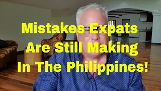Mistakes Expats Are Still Making in The Philippines. Every Man Has a Story