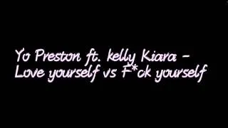 Yo Preston ft. Kelly Kiara - Love yourself vs Fuck yourself Lyrics