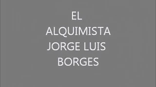 POEMA EL ALQUIMISTA, JORGE LUIS BORGES (1899-1986)