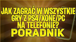 🔥JAK ZAGRAĆ W WSZYSTKIE GRY Z PS4/XONE/PC NA TELEFONIE?| PORADNIK🔥