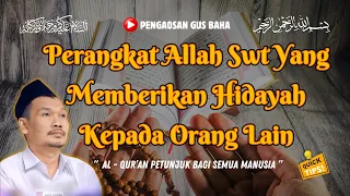 PERANGKAT ALLAH SWT YANG MEMBERIKAN HIDAYAH KEPADA ORANG LAIN || GUS BAHA TERBARU 2024