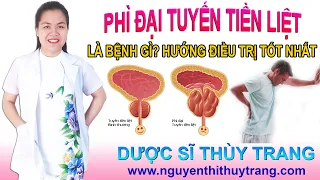 Phì đại tuyến tiền liệt là bệnh gì? Cách chữa phì đại tuyến tiền liệt