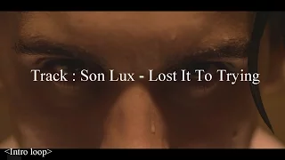 Son Lux - Lost It To Trying (Intro Loop & Video Mix)