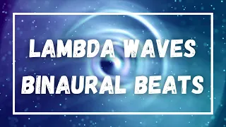 Lambda Waves - Binaural Beats - 100-200hz - Improve Self Awarness