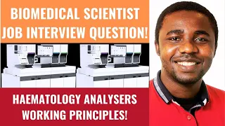 Biomedical Scientist Job Interview Question - Haematology Analysers Working Principles!