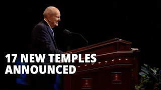 April 2022 - President Nelson Announces 17 New Temples