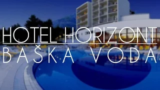 Hotel Horizont - Baška Voda