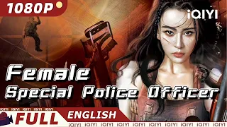 【ENG SUB】Female Special Police Officer | Action, Crime | Chinese Movie 2023 | iQIYI MOVIE ENGLISH