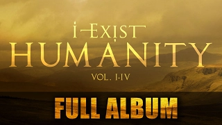 I-Exist - Humanity Vol. I-IV (FULL ALBUM - 2012)