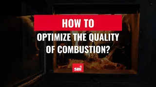 How to optimize the quality of combustion?