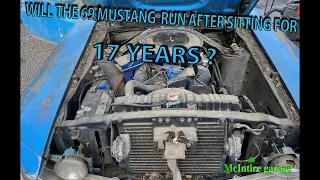 WILL THE 69 MUSTANG RUN AFTER SITTNG FOR 17 YEARS?