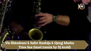 Vis Shkodrani & Safet Haxhija & Gjergji Marku - Trios Sax (Remix By Dj Arsidi)