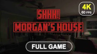 Shhh ! : Morgan's House [Full Game] | No Commentary | Gameplay Walkthrough | 4K 60 FPS - PC