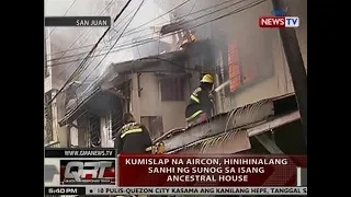 QRT: Kumislap na aircon, hinihinalang sanhi ng sunog sa isang ancestral house sa San Juan