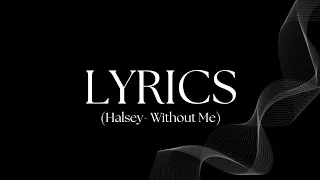 Lyrics | Halsey Without - Me