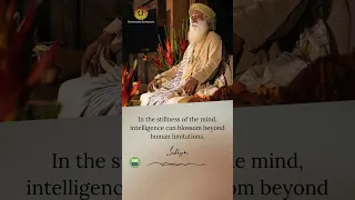 In the stillness of the mind, intelligence can blossom beyond  human limitations. #sadhguru