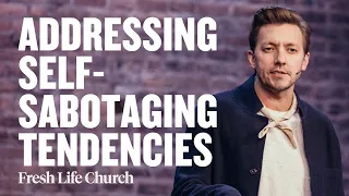 Addressing Self-Sabotaging Tendencies | Pastor Levi Lusko Sermon | Fresh Life Church